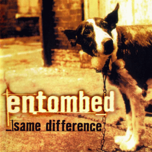 Entombed : Same Difference